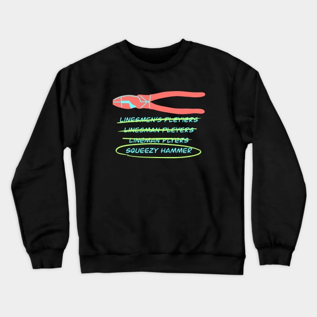 Electrician Tools Humor Lineman’s Pliers Squeezy Hammer Crewneck Sweatshirt by The Trades Store